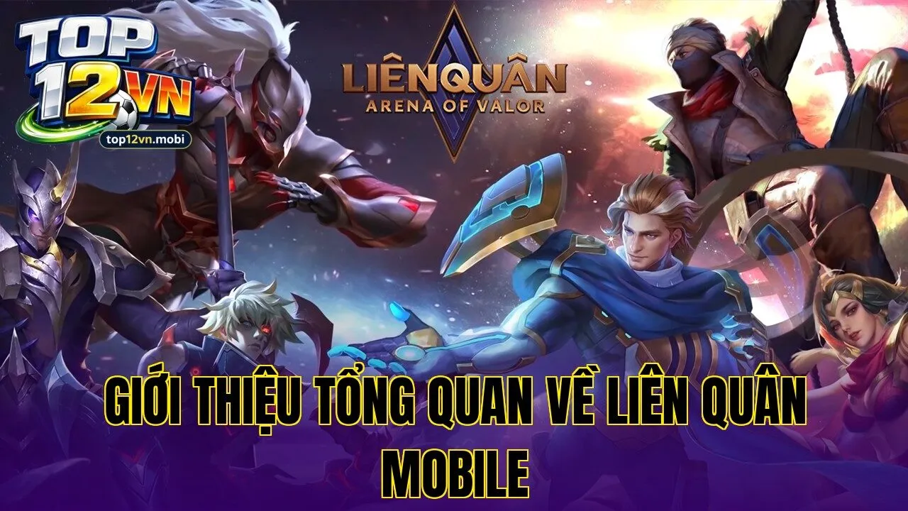 Giới thiệu tổng quan về Liên Quân Mobile