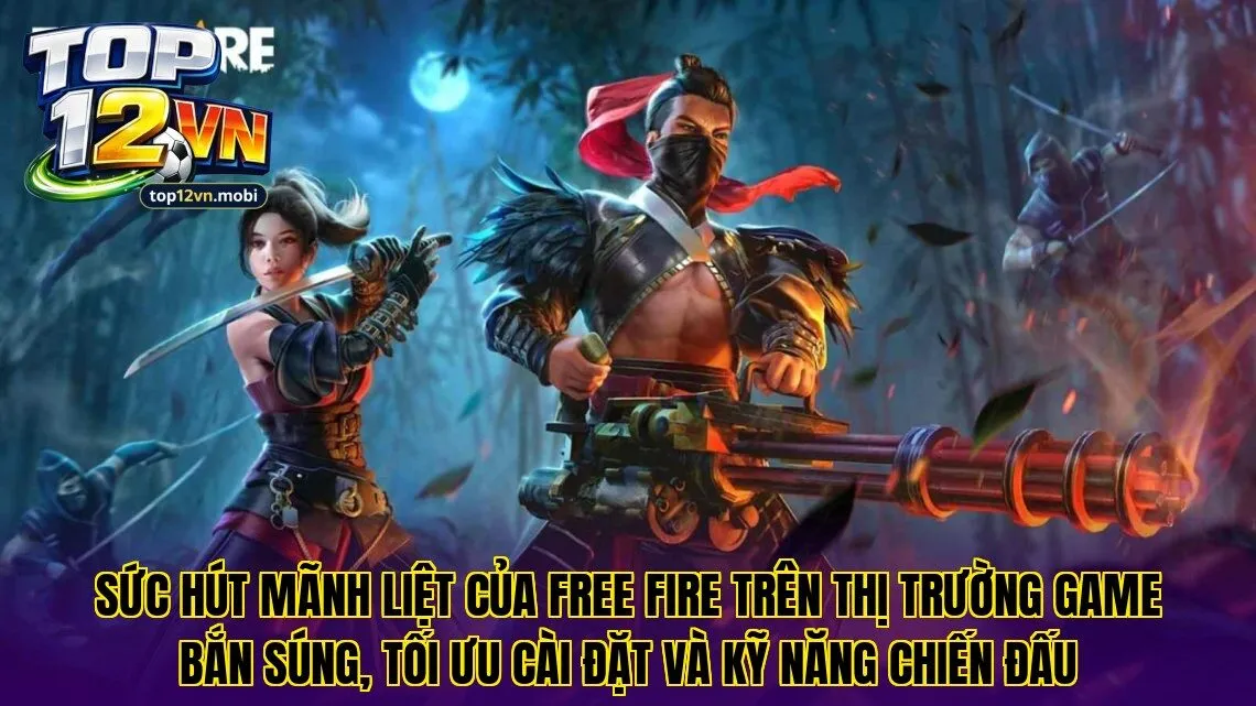 Sức hút mãnh liệt của Free Fire trên thị trường game bắn súng, tối ưu cài đặt và kỹ năng chiến đấu