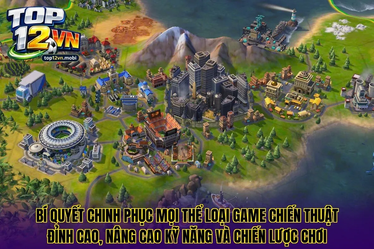 Bí quyết chinh phục mọi thể loại game chiến thuật đỉnh cao, nâng cao kỹ năng và chiến lược chơi