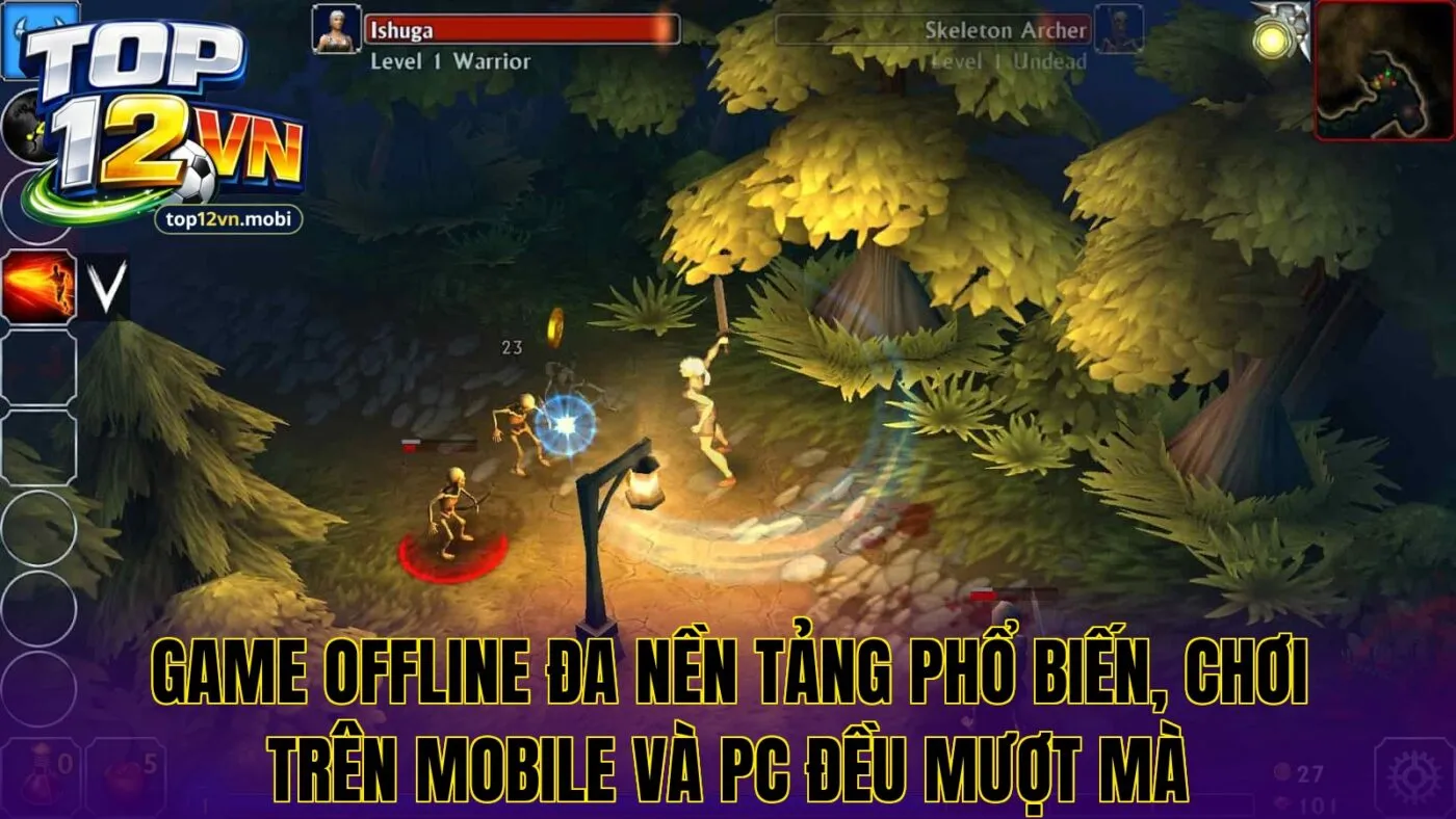 Game offline đa nền tảng phổ biến, chơi trên mobile và PC đều mượt mà