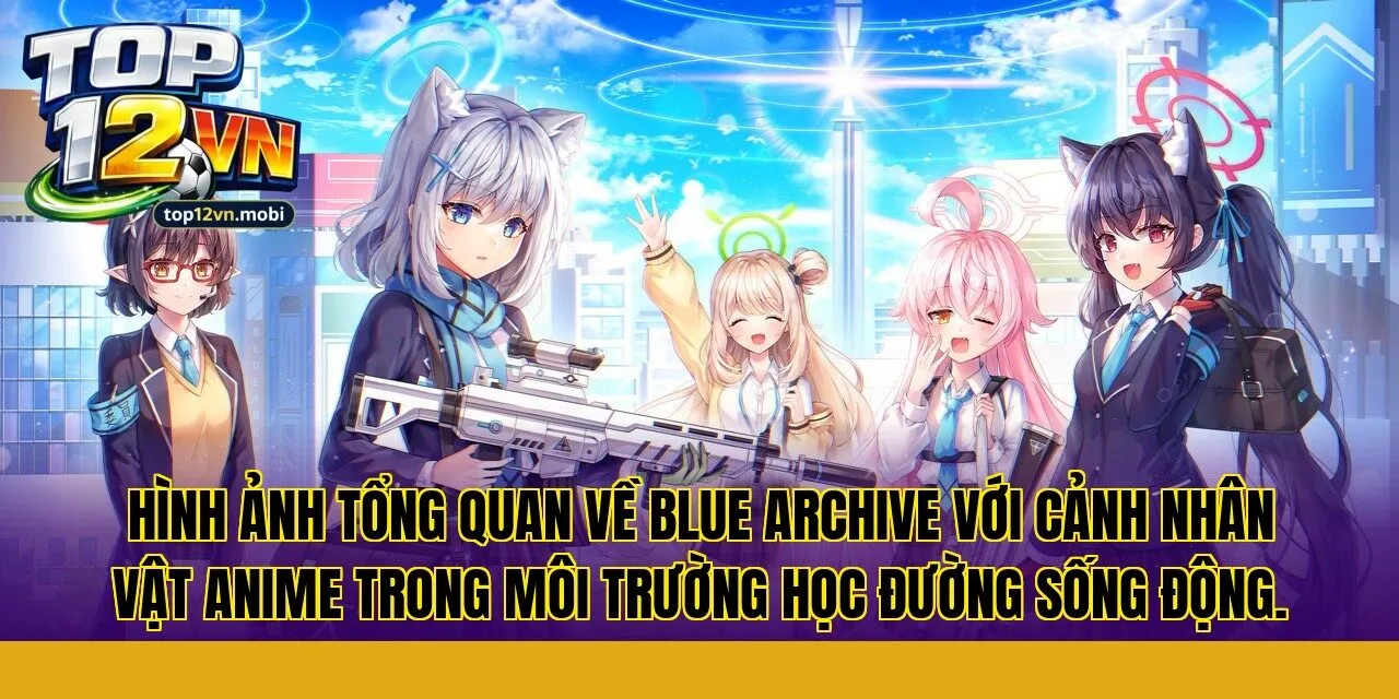 Hình ảnh tổng quan về Blue Archive với cảnh nhân vật anime trong môi trường học đường sống động.