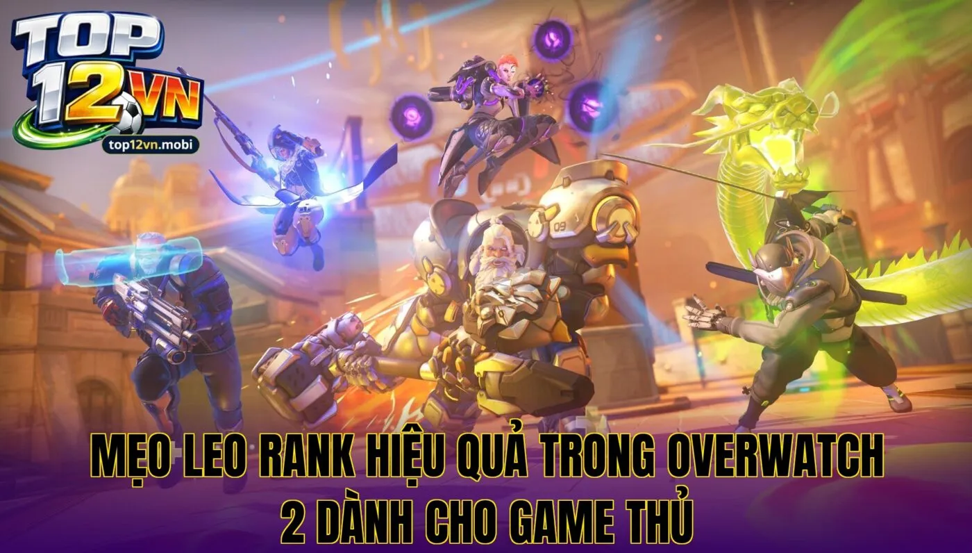 Mẹo leo rank hiệu quả trong Overwatch 2 dành cho game thủ