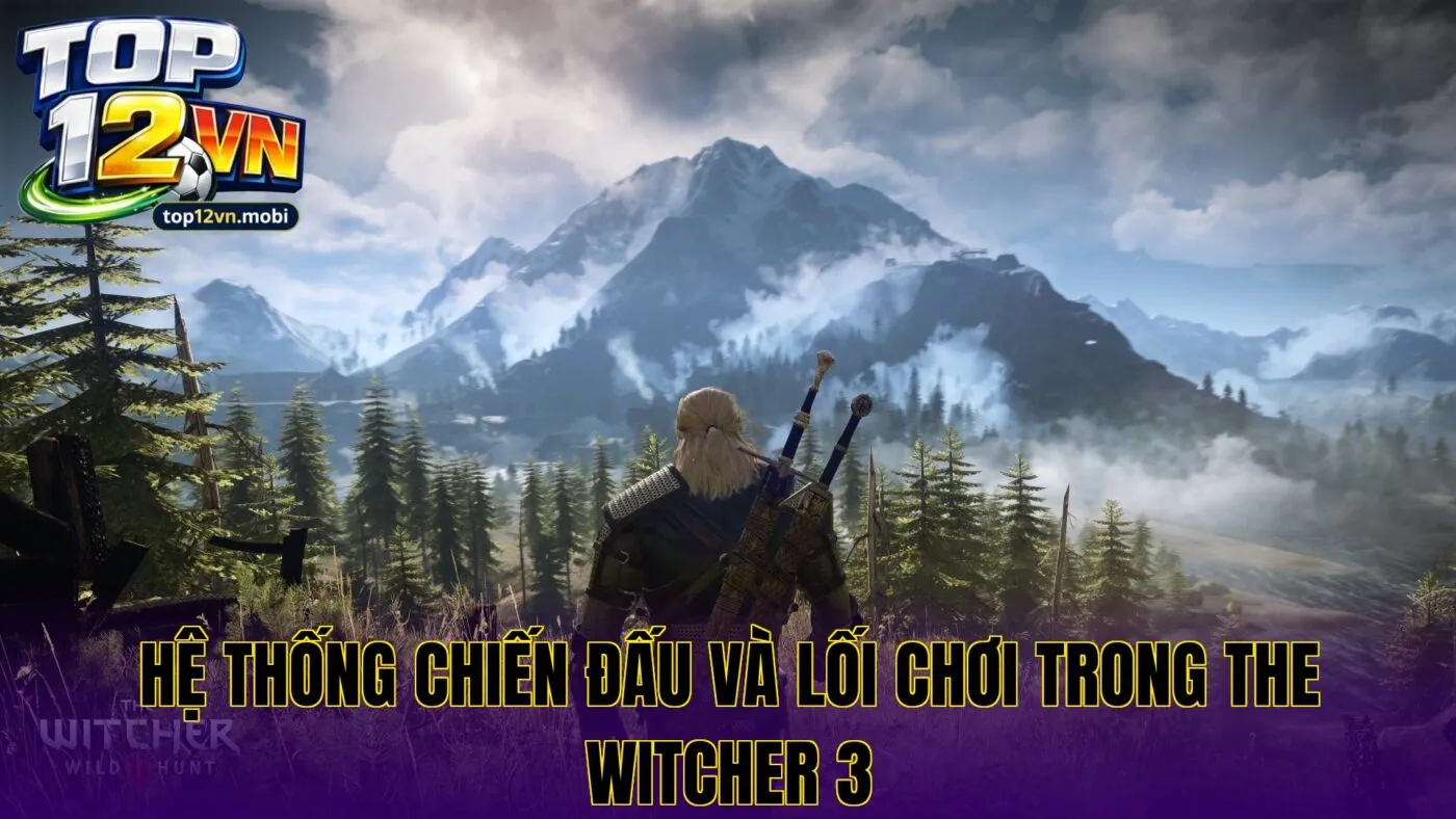 Hệ thống chiến đấu và lối chơi trong The Witcher 3