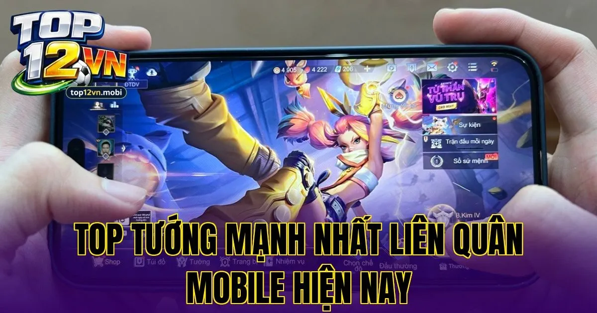 Top tướng mạnh nhất Liên Quân Mobile hiện nay