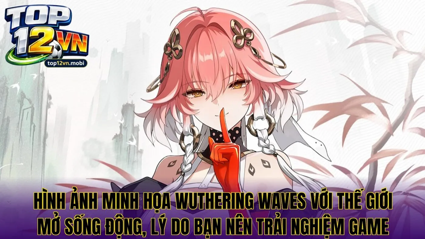 Hình ảnh minh họa Wuthering Waves với thế giới mở sống động, lý do bạn nên trải nghiệm game