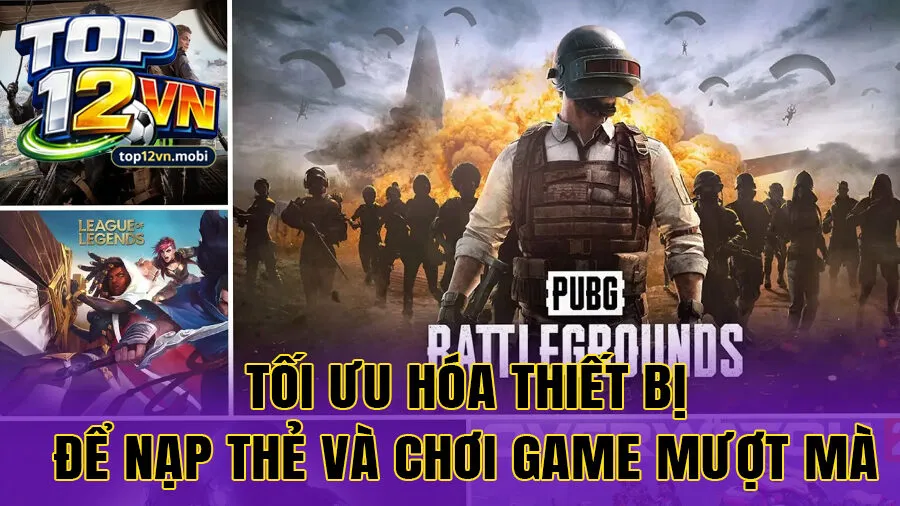 Tối ưu hóa thiết bị để nạp thẻ và chơi game mượt mà