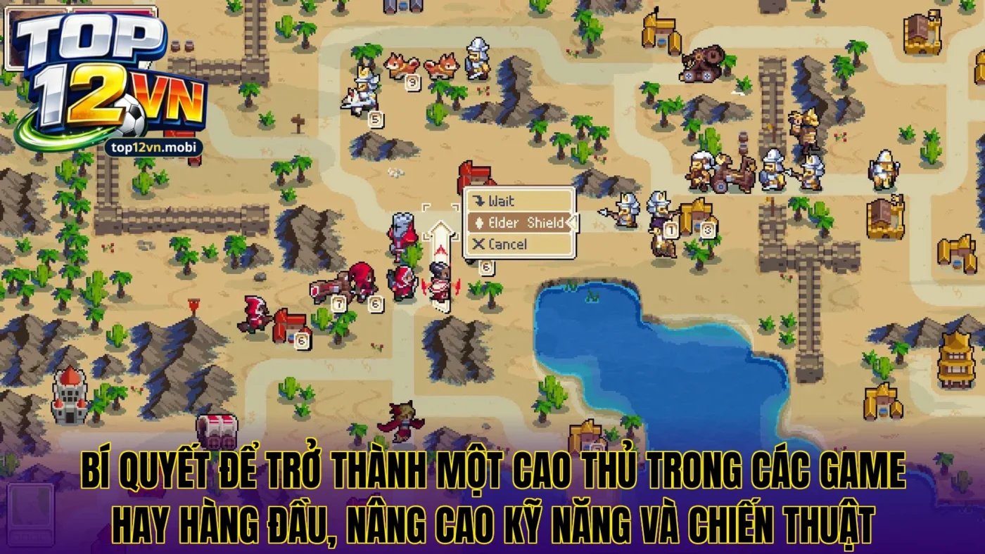 Bí quyết để trở thành một cao thủ trong các game hay hàng đầu, nâng cao kỹ năng và chiến thuật