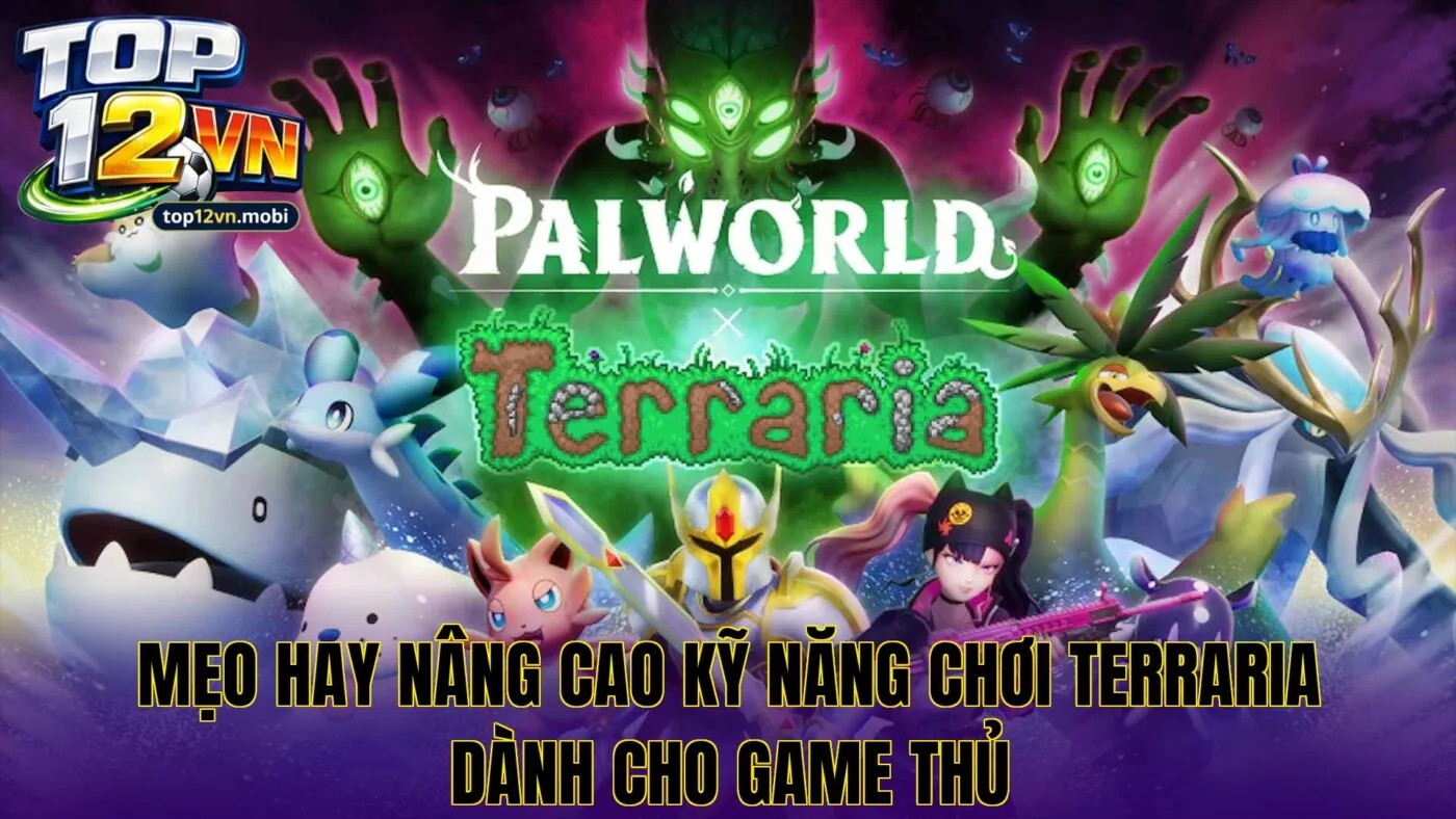 Mẹo hay nâng cao kỹ năng chơi Terraria dành cho game thủ