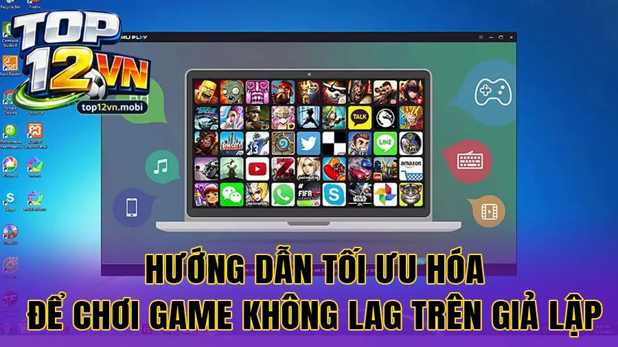 Hướng dẫn tối ưu hóa để chơi game không lag trên giả lập