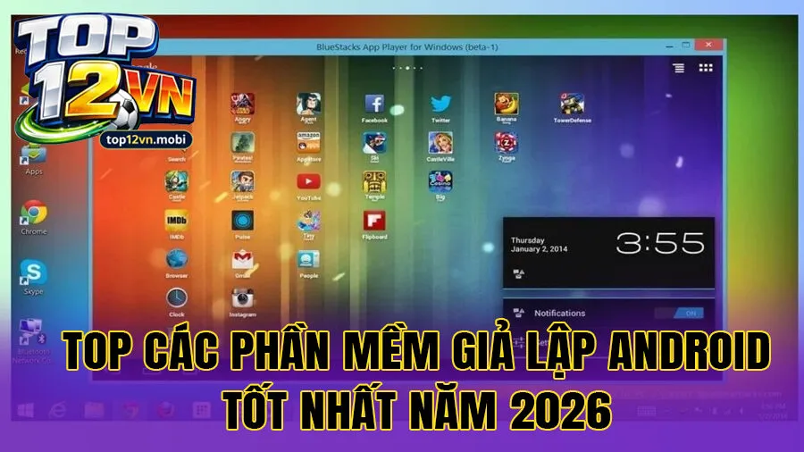 Top các phần mềm giả lập Android tốt nhất năm 2026