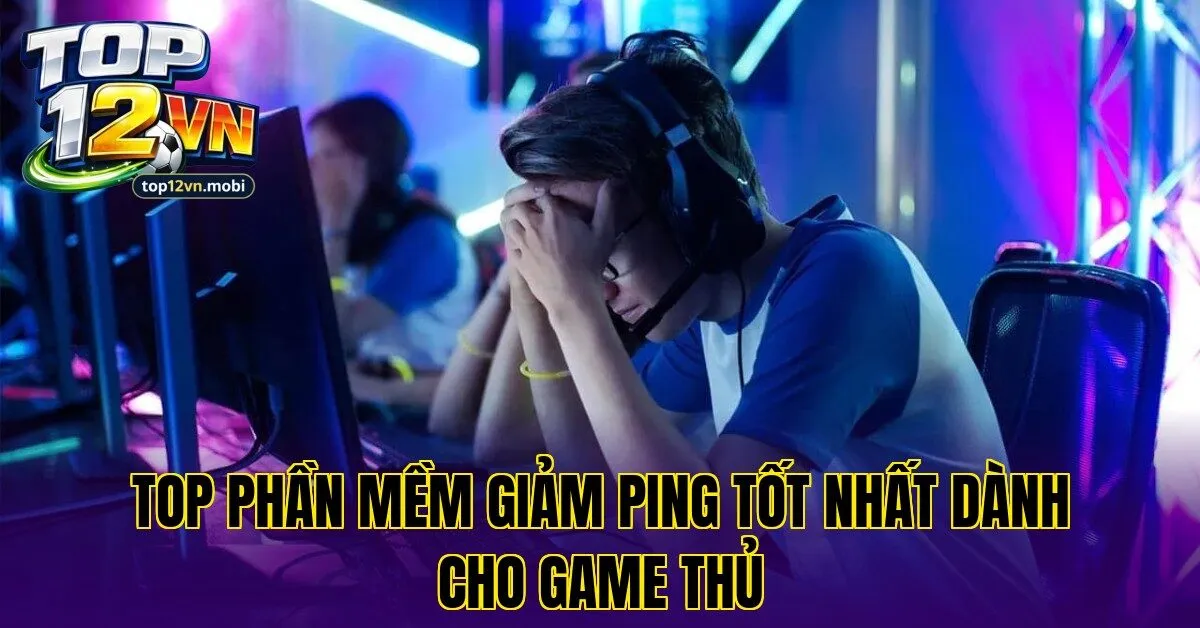 Top phần mềm giảm ping tốt nhất dành cho game thủ