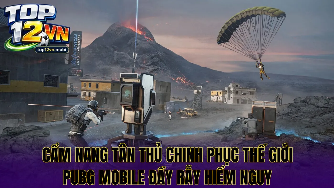 Cẩm nang tân thủ chinh phục thế giới PUBG Mobile đầy rẫy hiểm nguy