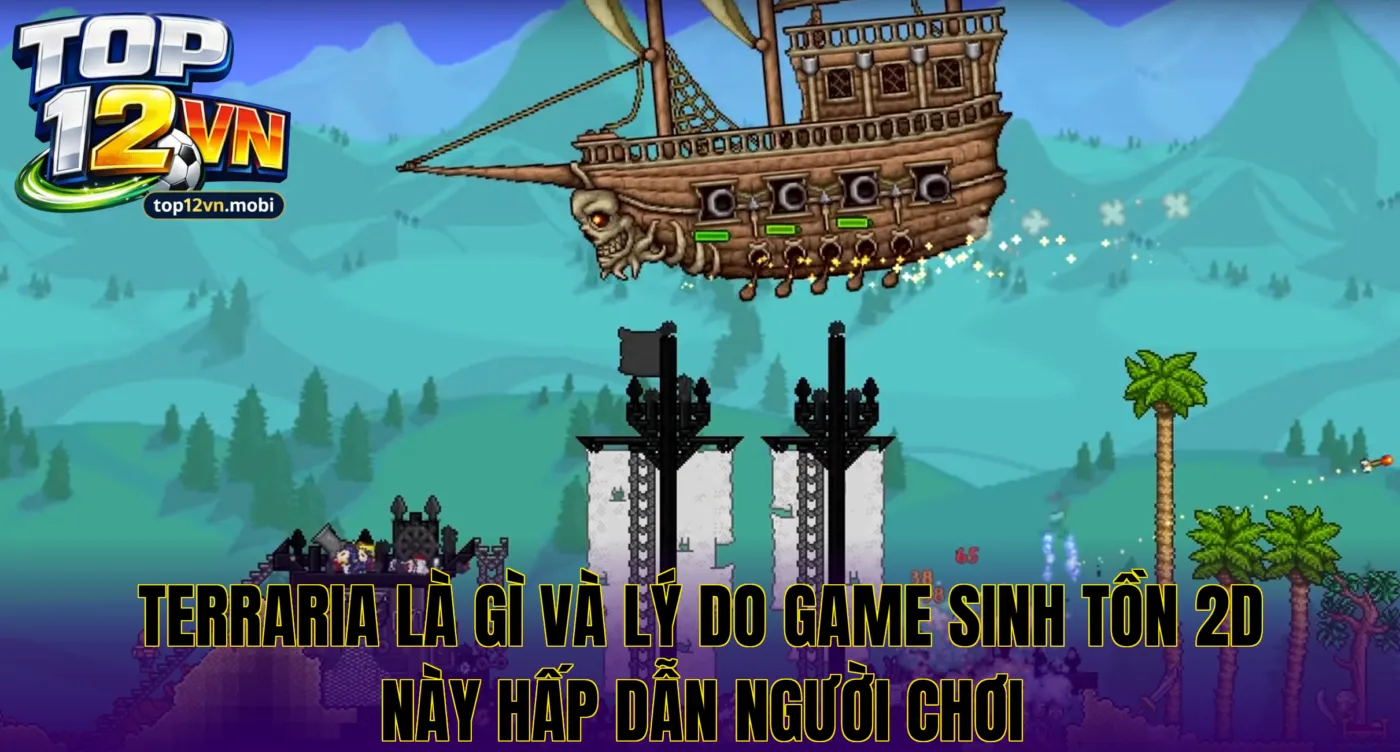 Terraria là gì và lý do game sinh tồn 2D này hấp dẫn người chơi