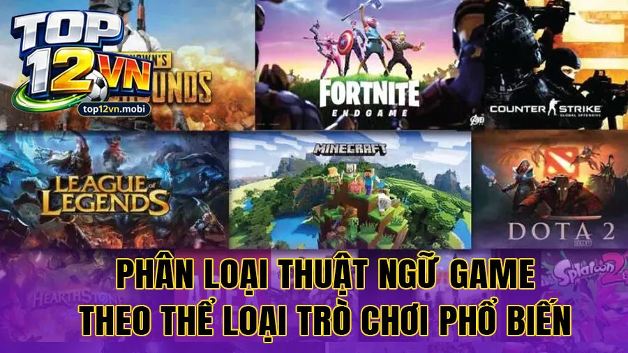 Phân loại thuật ngữ game theo thể loại trò chơi phổ biến