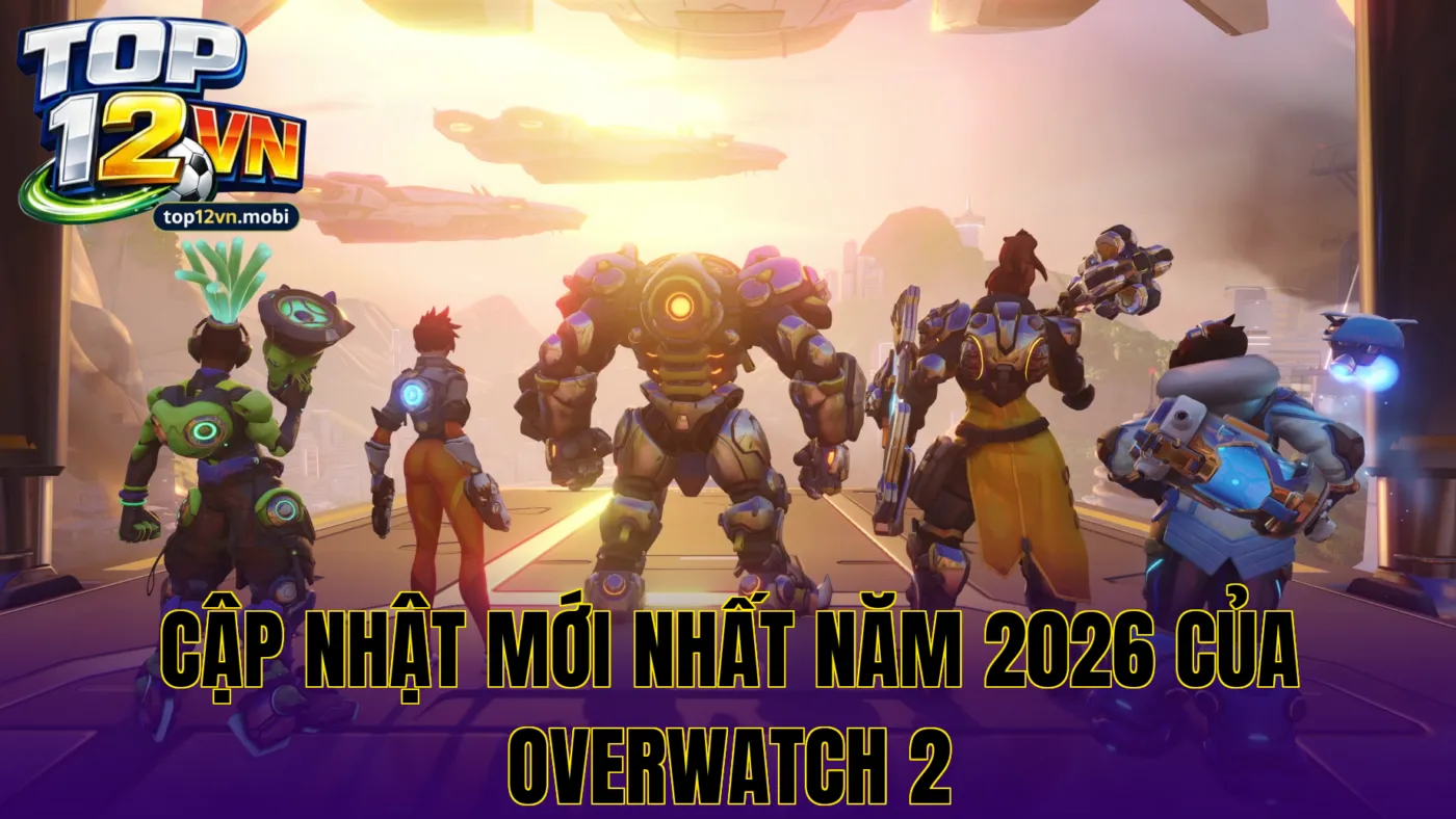 Cập nhật mới nhất năm 2026 của Overwatch 2