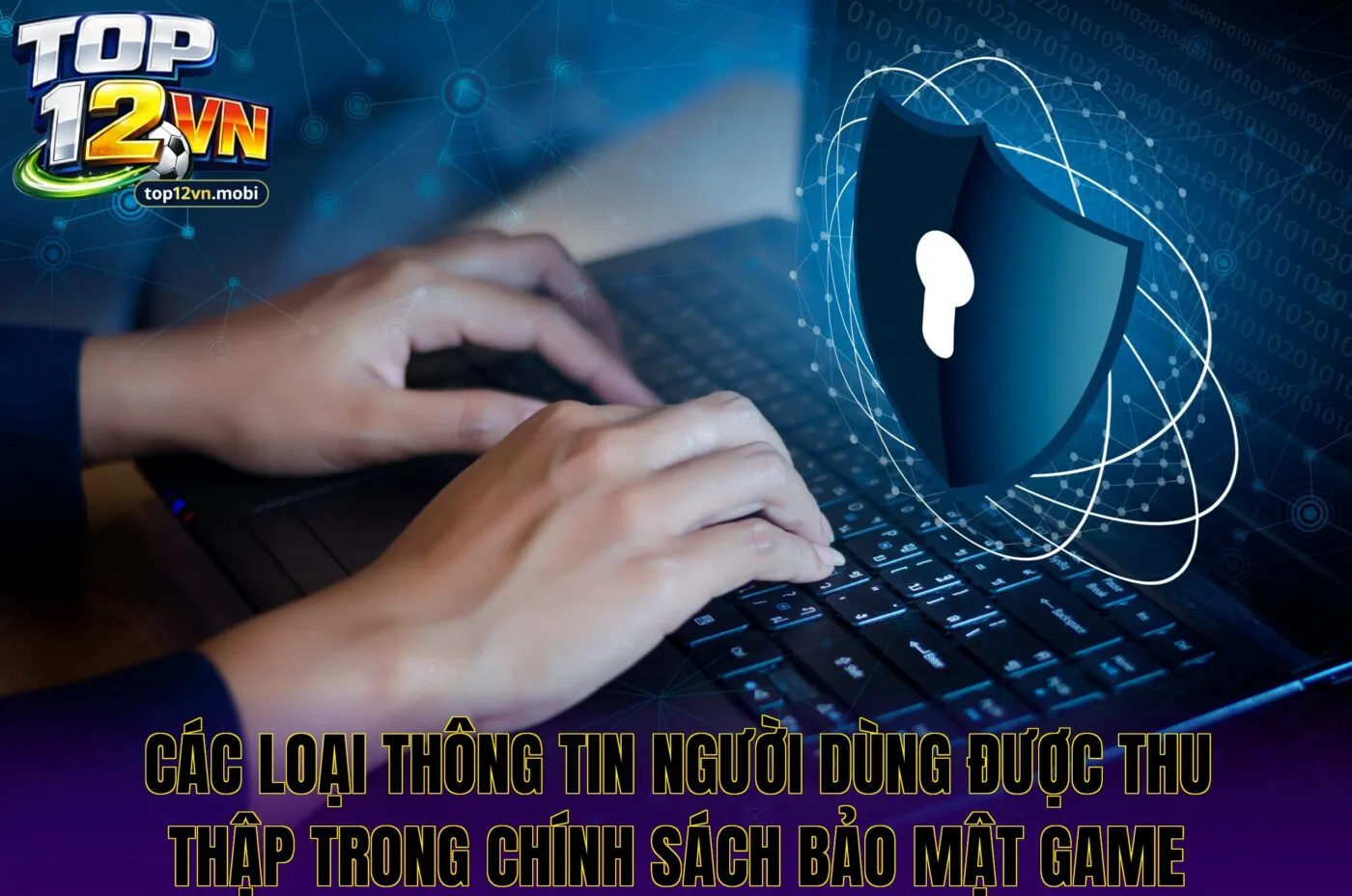 Các loại thông tin người dùng được thu thập trong chính sách bảo mật game