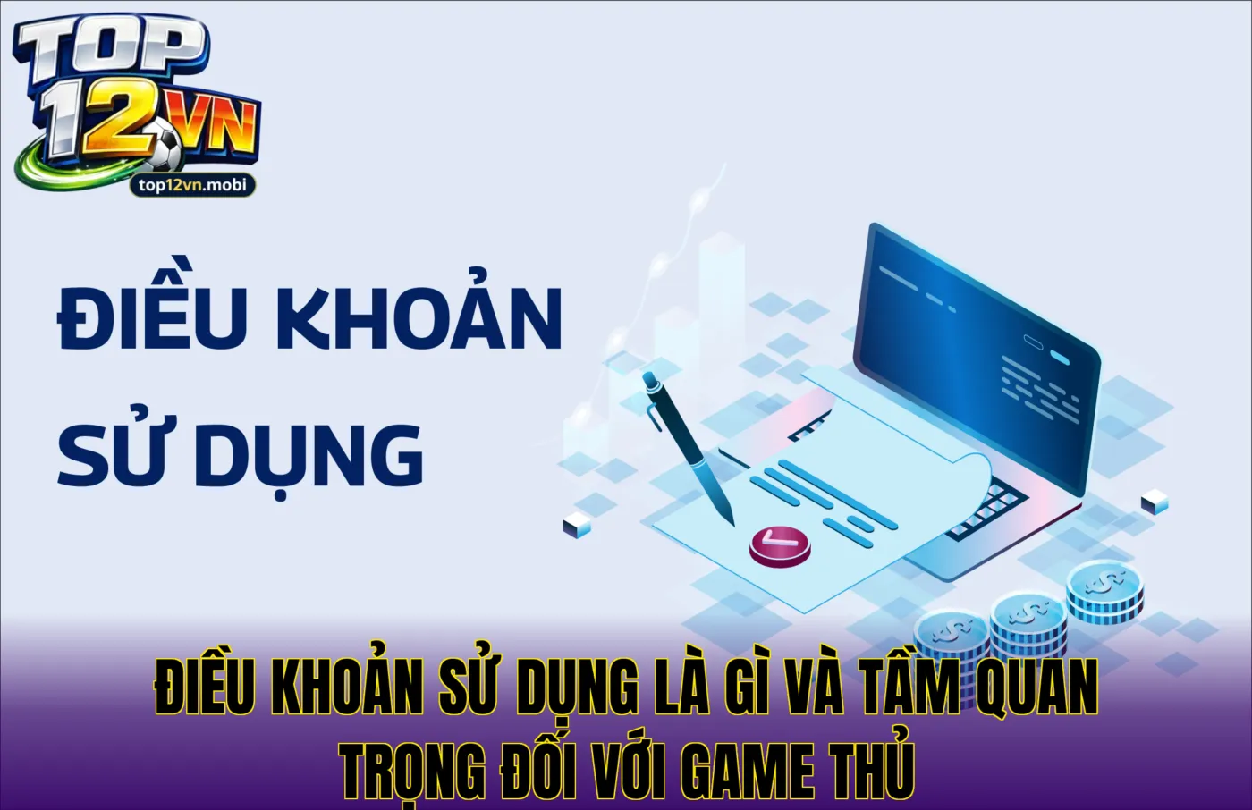 Điều khoản sử dụng là gì và tầm quan trọng đối với game thủ