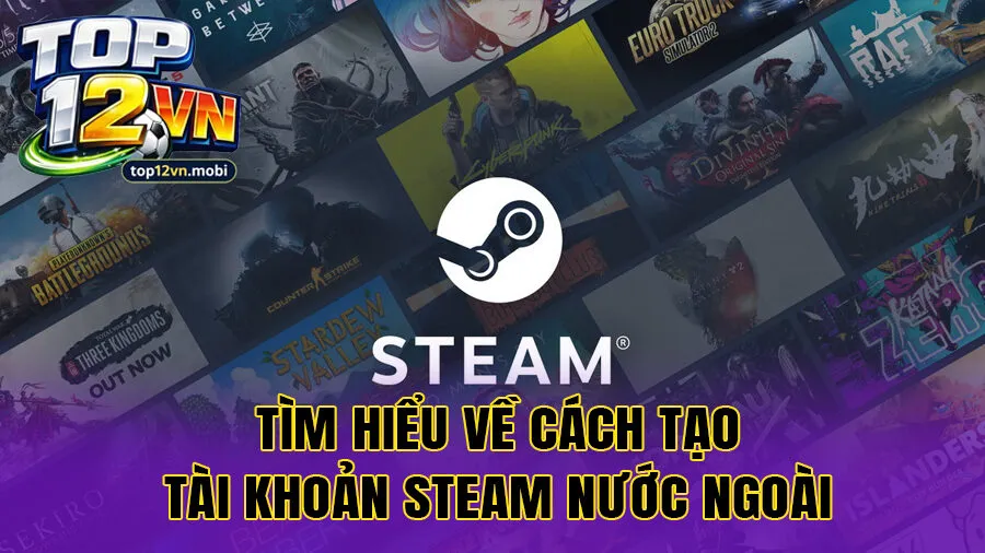 Tìm hiểu về cách tạo tài khoản Steam nước ngoài