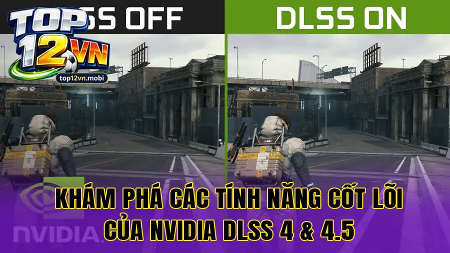 Khám phá các tính năng cốt lõi của NVIDIA DLSS 4 & 4.5