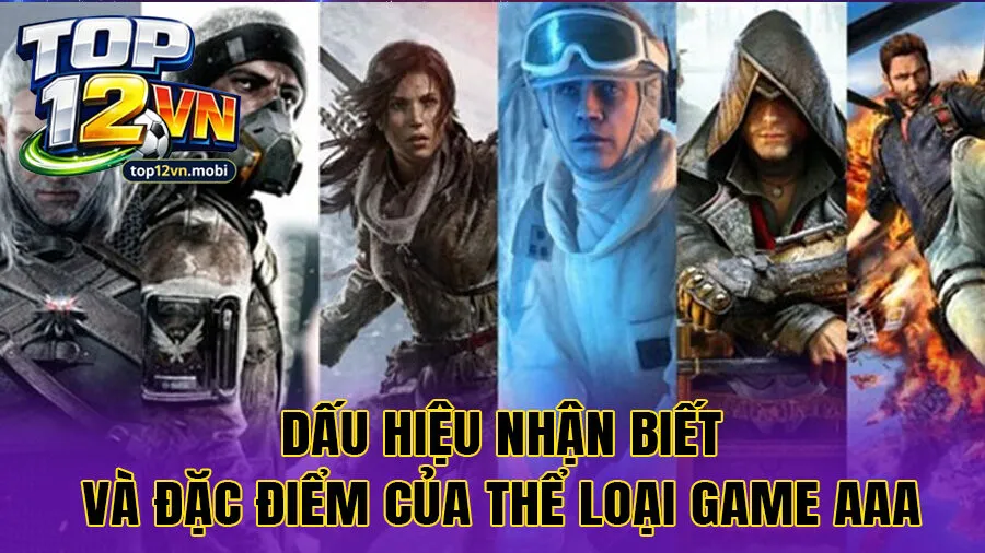 Dấu hiệu nhận biết và đặc điểm của thể loại game aaa