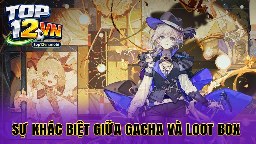 Sự khác biệt giữa Gacha và Loot Box