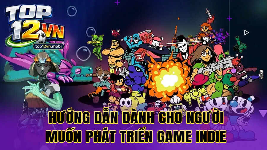 Hướng dẫn dành cho người muốn phát triển game indie