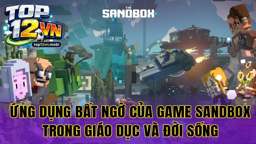 Ứng dụng bất ngờ của game sandbox trong giáo dục và đời sống