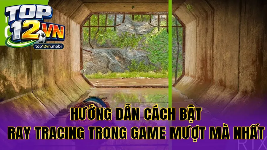 Hướng dẫn cách bật Ray Tracing trong game mượt mà nhất