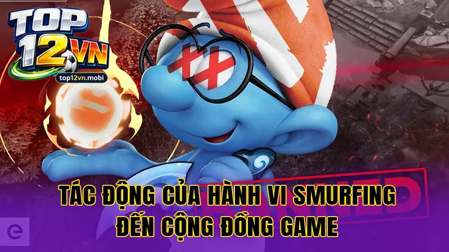 Tác động của hành vi Smurfing đến cộng đồng game